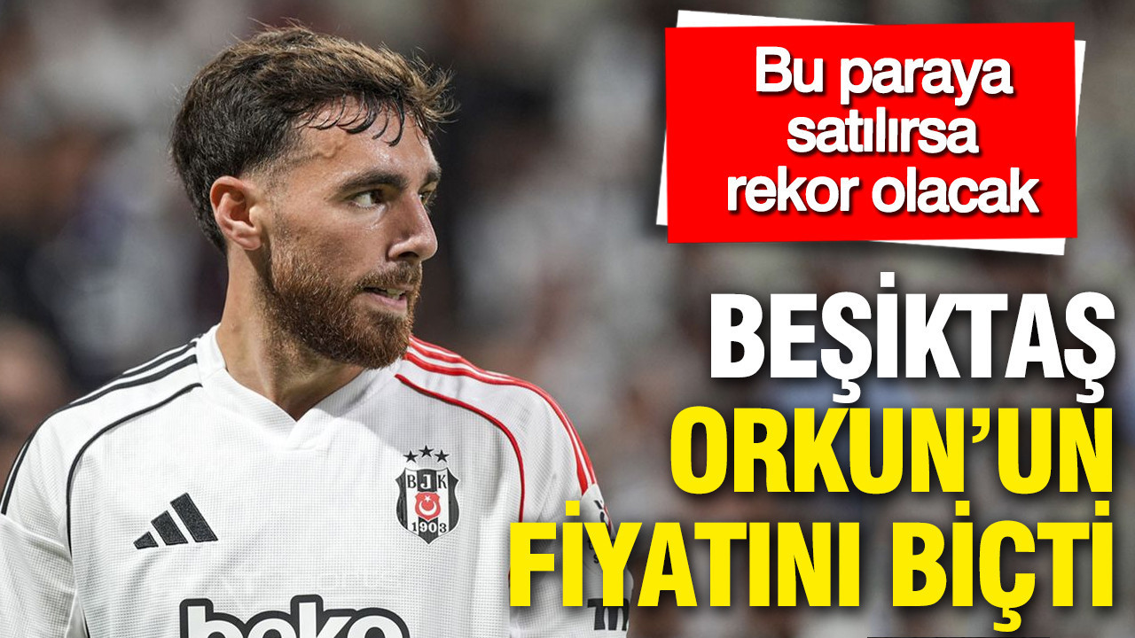 Beşiktaş Orkun Kökçü İçin Rekor Fiyat Belirledi: 60 Milyon Euro!
