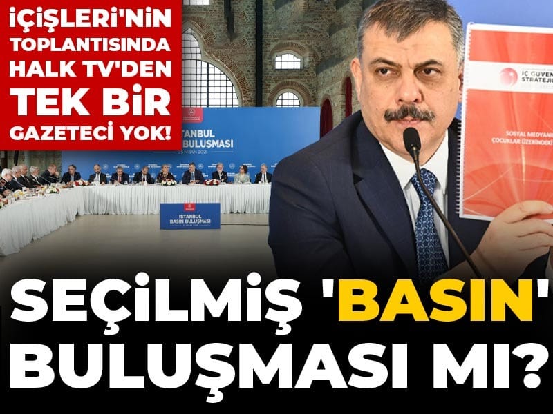 İçişleri Bakanlığı Toplantısında Halk TV’ye Yer Yok: Basın Buluşması mı Yoksa Partizan Tercih mi?
