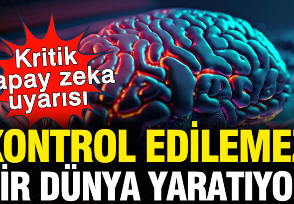 yapay-zeka-kontrol-edilemez-bir-dunya-yaratiyor-x6xHLWjh